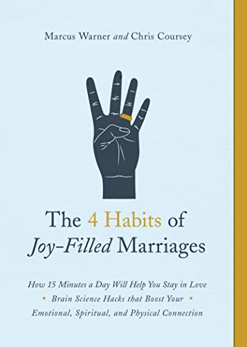 The 4 Habits of Joy Filled Marriages: How 15 Minutes a Day Will Help You Stay in Love