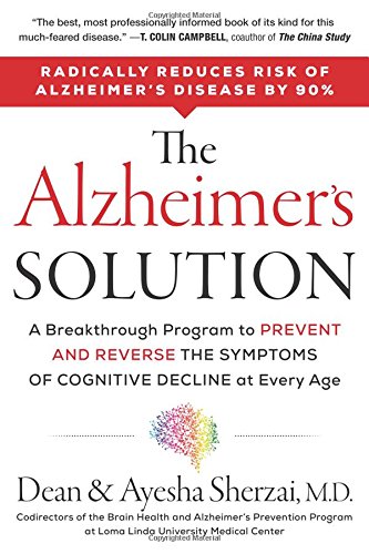 The Alzheimers Solution: A Breakthrough Program to Prevent and Reverse the Symptoms of Cognitive Decline at Every Age