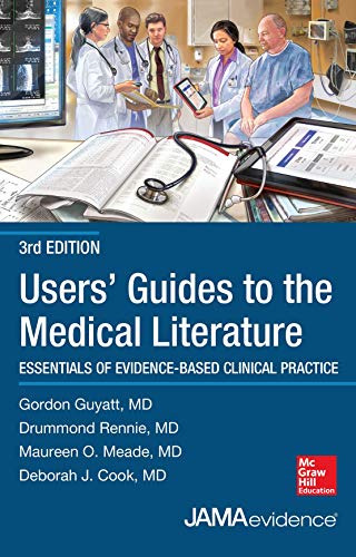 Users Guides to the Medical Literature: Essentials of Evidence Based Clinical Practice, Third Edition (Uses Guides to Medical Literature)