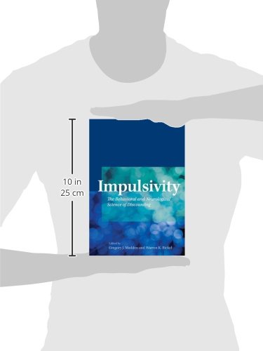 Impulsivity: The Behavioral and Neurological Science of Discounting