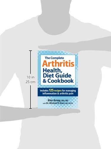 The Complete Arthritis Health, Diet Guide and Cookbook: Includes 125 Recipes for Managing Inflammation and Arthritis Pain