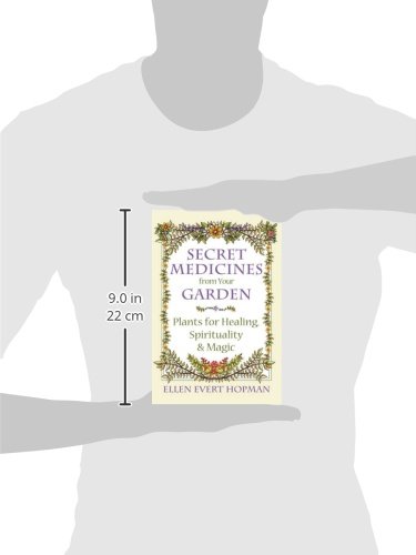Secret Medicines from Your Garden: Plants for Healing, Spirituality, and Magic
