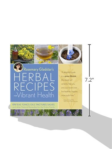 Rosemary Gladstars Herbal Recipes for Vibrant Health: 175 Teas, Tonics, Oils, Salves, Tinctures, and Other Natural Remedies for the Entire Family