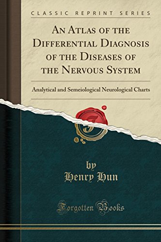 An Atlas of the Differential Diagnosis of the Diseases of the Nervous System: Analytical and Semeiological Neurological Charts (Classic Reprint)