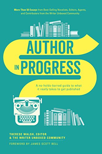 Author In Progress: A No Holds Barred Guide to What It Really Takes to Get Published
