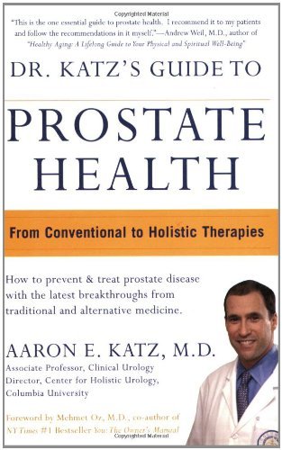 Dr. Katzs Guide to Prostate Health: From Conventional to Holistic Therapies