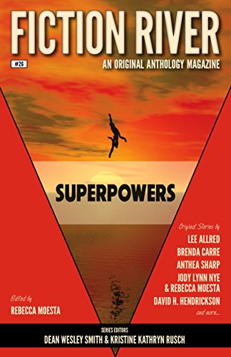 Fiction River: Superpowers (Fiction River: An Original Anthology Magazine Book 26)