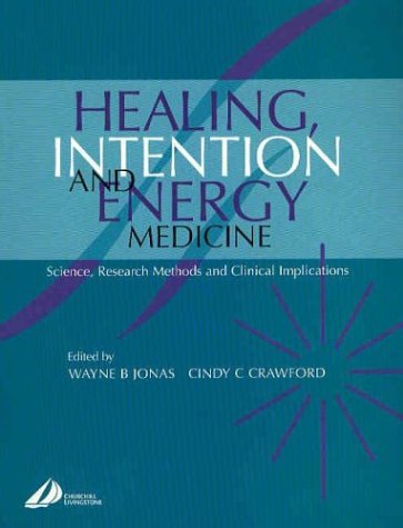 Healing, Intention and Energy Medicine: Science, Research Methods and Clinical Implications