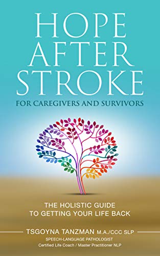 Hope After Stroke for Caregivers and Survivors: The Holistic Guide To Getting Your Life Back