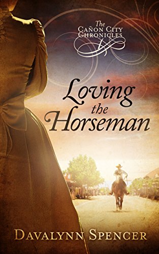 Loving the Horseman: The Cañon City Chronicles   Book 1