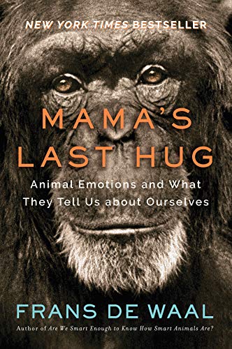 Mamas Last Hug: Animal Emotions and What They Tell Us about Ourselves