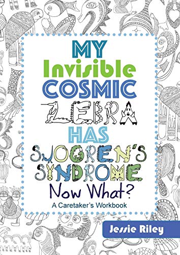 My Invisible Cosmic Zebra Has Sjogrens Syndrome—Now What?