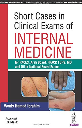 Short Cases in Clinical Exams of Internal Medicine: For Paces, Arab Board, Fracp, Fcps, MD, and Other National Board Examinations