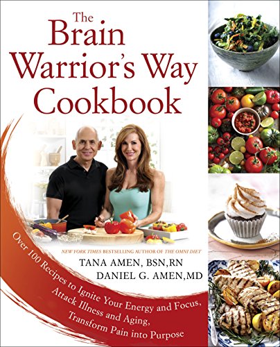 The Brain Warriors Way Cookbook: Over 100 Recipes to Ignite Your Energy and Focus, Attack Illness and Aging, Transform Pain into Purpose
