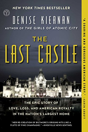 The Last Castle: The Epic Story of Love, Loss, and American Royalty in the Nations Largest Home