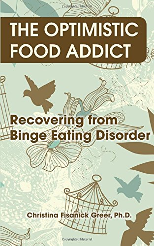 The Optimistic Food Addict: Recovering from Binge Eating