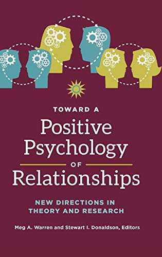 Toward a Positive Psychology of Relationships: New Directions in Theory and Research