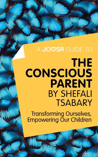 a joosr guide to the conscious parent by shefal