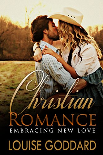 CHRISTIAN ROMANCE (Book 1) : Embracing New Love  (STANDALONE Short WESTERN Christian Fiction, FREE Christian Historical Romance)