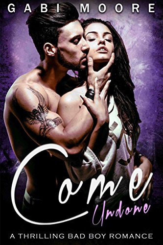 Come Undone: A Thrilling Bad Boy Romance (Bad Boys After Dark Book 5)