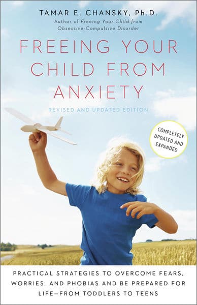 Freeing Your Child from Anxiety, Revised and Updat...