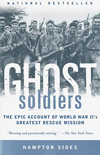 Ghost Soldiers: The Epic Account of World War IIs Greatest Rescue Mission