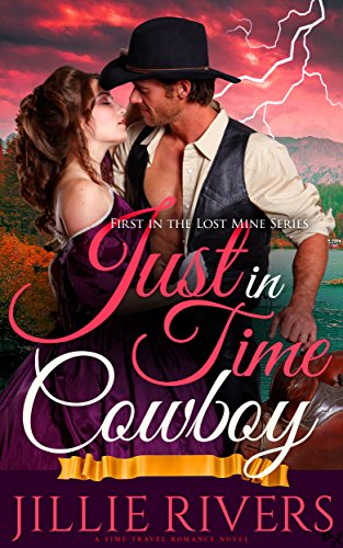 Just in Time Cowboy: A Time Travel Romance Novel (Lost Mine Series Book 1)