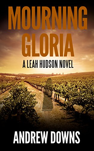 Mourning Gloria: A Leah Hudson Thriller (Leah Hudson Thrillers Book 1)