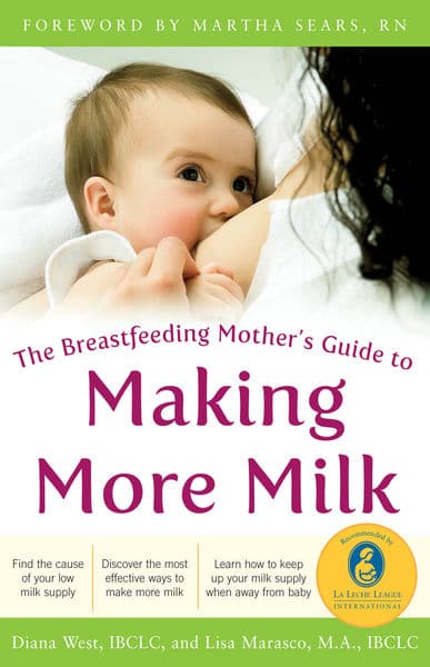 The Breastfeeding Mothers Guide to Making More Mi...