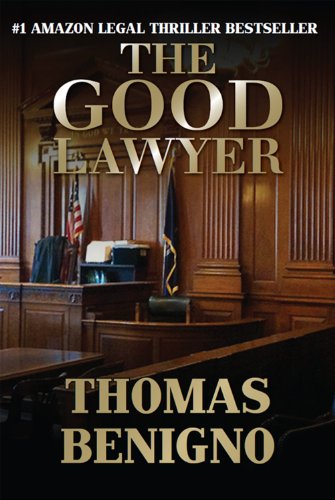 The Good Lawyer: A Legal Thriller Inspired By A True Story (The Good Lawyer Series Book 1)