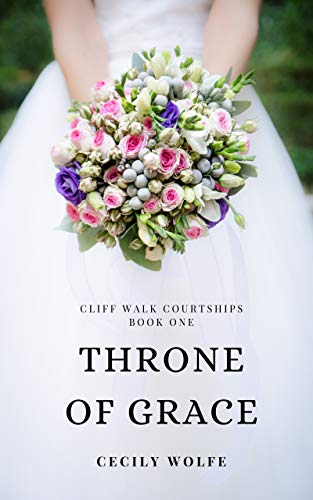Throne of Grace (Cliff Walk Courtships Book 1)