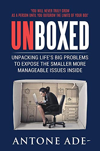 UNBOXED: Unpacking Lifes big problems to expose the smaller more manageable issues inside