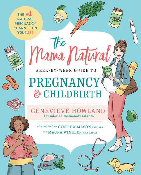 The Mama Natural Week by Week Guide to Pregnancy a...