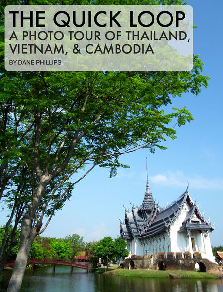 The Quick Loop: A Photo Tour of Thailand, Vietnam,...
