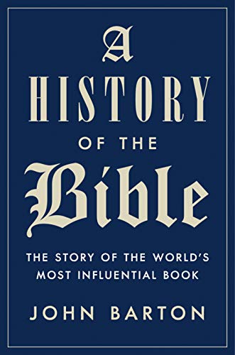 A History of the Bible: The Story of the Worlds Most Influential Book