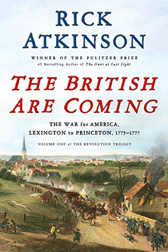 The British Are Coming: The War for America, Lexington to Princeton, 1775 1777 (...