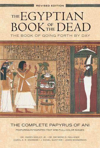The Egyptian Book of the Dead: The Book of Going Forth by Day – The Complete Pap...