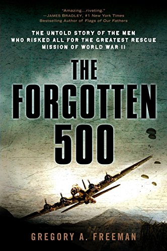 The Forgotten 500: The Untold Story of the Men Who Risked All for the Greatest R...