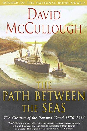 The Path Between the Seas: The Creation of the Panama Canal, 1870 1914