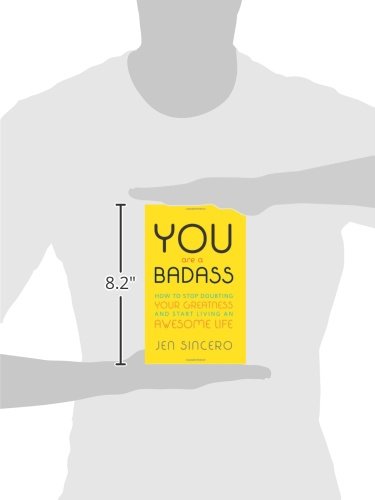 You Are a Badass®: How to Stop Doubting Your Greatness and Start Living an Aweso...