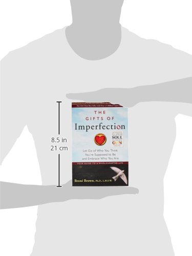The Gifts of Imperfection: Let Go of Who You Think Youre Supposed to Be and Emb...