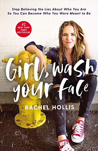 Girl, Wash Your Face: Stop Believing the Lies About Who You Are so You Can Becom...