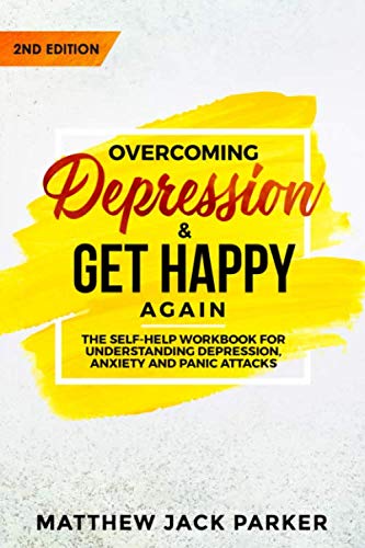 Overcoming Depression   Get Happy Again: The Self Help Workbook for Understandin...