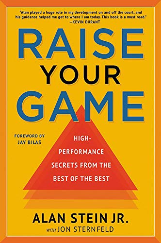 Raise Your Game: High Performance Secrets from the Best of the Best