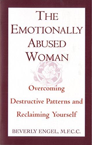 The Emotionally Abused Woman: Overcoming Destructive Patterns and Reclaiming You...