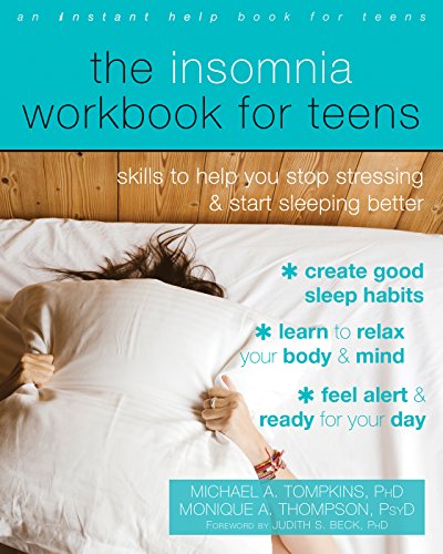 The Insomnia Workbook for Teens: Skills to Help You Stop Stressing and Start Sle...