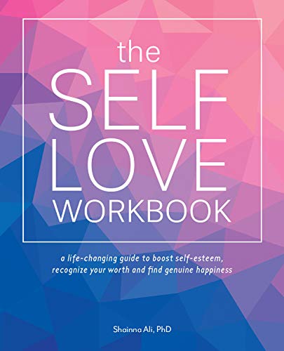 The Self Love Workbook: A Life Changing Guide to Boost Self Esteem, Recognize Yo...