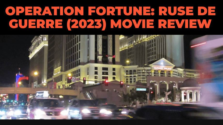 Operation Fortune: Ruse de Guerre (2023) Movie Review, Storyline