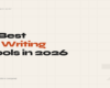 7 Best AI Writing Tools in 2026