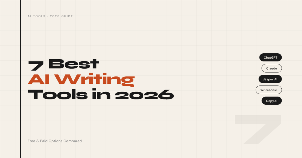7 Best AI Writing Tools in 2026 (Free and Paid Options Compared) 1 7 Best AI Writing Tools in 2026 (Free and Paid Options Compared)